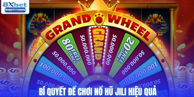Bí quyết trải nghiệm nổ hũ Jili hiệu quả