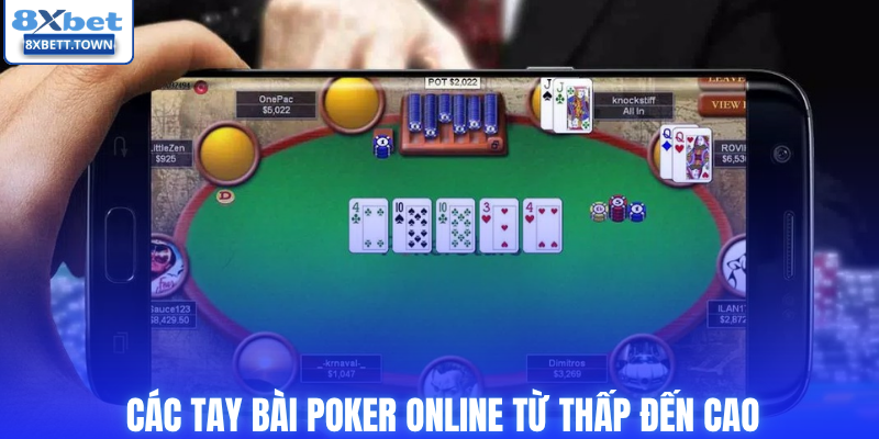 Các tay bài poker online từ thấp đến cao