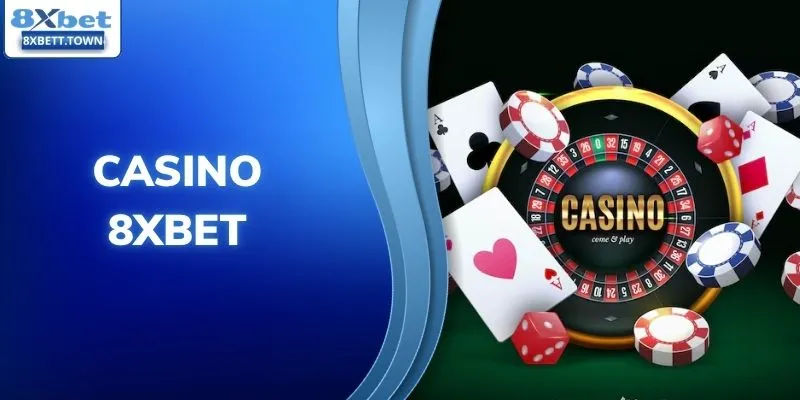 Casino 8XBET - Trải Nghiệm Live Casino Chất Lượng Cao