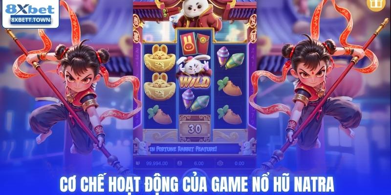 Cơ chế hoạt động của nổ hũ Natra