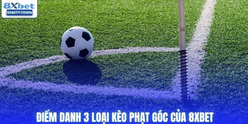 Điểm danh 3 loại kèo phạt góc của 8XBET