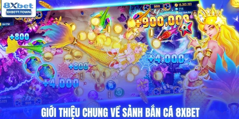 Giới thiệu chung về sảnh bắn cá 8XBET