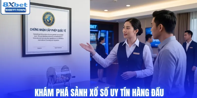 Khám phá sảnh xổ số uy tín hàng đầu
