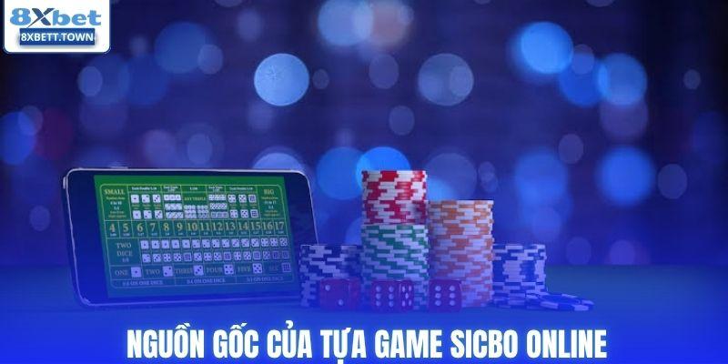 Nguồn gốc của tựa game sicbo online