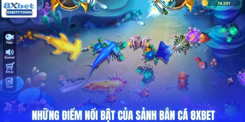 Những điểm nổi bật của sảnh bắn cá 8XBET