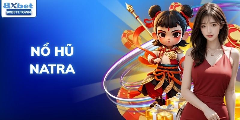 nổ hũ Natra