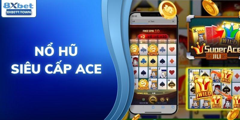 Nổ hũ siêu cấp ACE