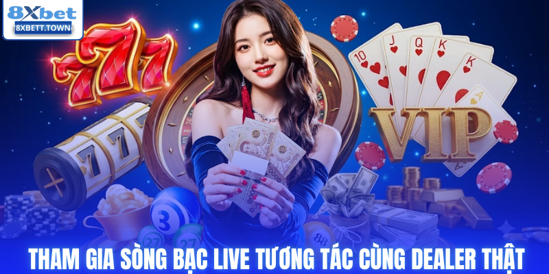 Tham gia sòng bạc live tương tác cùng dealer thật