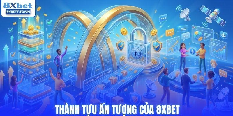 Thành tựu ấn tượng của 8XBET