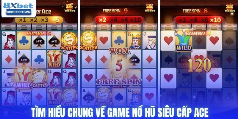 Tìm hiểu chung về game nổ hũ siêu cấp ACE