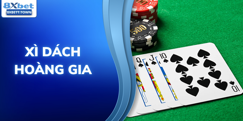 Xì Dách Hoàng Gia - Luật Chơi & Cách Tính Điểm Chi Tiết