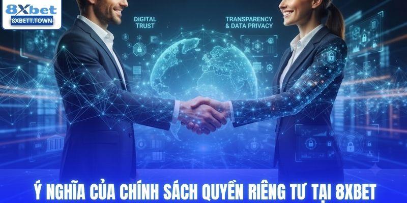 Ý nghĩa của chính sách quyền riêng tư tại 8XBET
